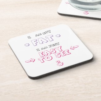I am not fat i am just easy to see quote meme coasters