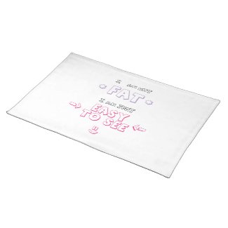 I am not fat i am just easy to see quote meme place mats