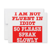 I Am Not Fluent In Idiot So Please Speak Slowly invitations by Mustang_Lady I Am Not Fluent In Idiot So Please Speak Slowly invitations