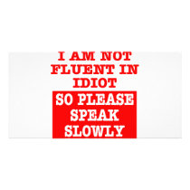 I Am Not Fluent In Idiot So Please Speak Slowly photo cards by Mustang_Lady I Am Not Fluent In Idiot So Please Speak Slowly photo cards