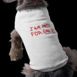 I AM NOT FOR SALE pet clothing