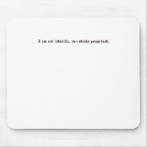 I am not infantile you stinky poopyhead mousepads