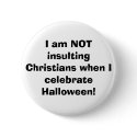 I am NOT insulting Christians when I celebrate ... buttons by codfishlady I am NOT insulting Christians when I celebrate ... buttons