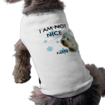 I AM NOT NICE, FATTY DOG T-SHIRT