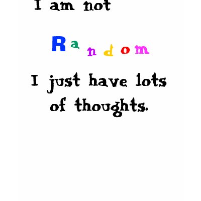 random funny thoughts. I am not Random.