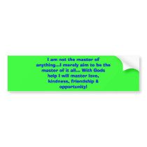 I am not the master of anything...I merely aim ... bumper stickers by Jokin1969 I am not the master of anything...I merely aim ... bumper stickers
