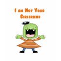 I am Not Your Girlfriend t-shirts by robynsnest I am Not Your Girlfriend t-shirts
