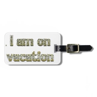 I am on vacation luggage tags