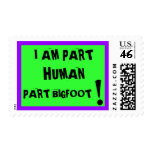 I am Part Human - Part BIGFOOT ! postage