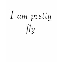 I am pretty fly t-shirts by Agent_Elle I am pretty fly t-shirts