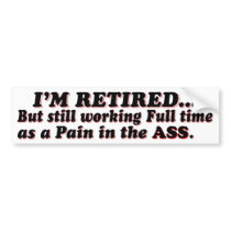 I Am Retired Bumper Stickers
