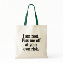 I am root. Piss me off at your own risk. Bag