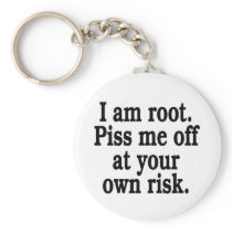 I am root. Piss me off at your own risk. Key Chain