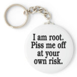I am root. Piss me off at your own risk. Key Chain