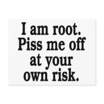 I am root. Piss me off at your own risk. postcards by SmartAssProducts I am root. Piss me off at your own risk. postcards
