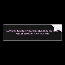 I AM SERVING IN OPERATION STAND BY... - Customized bumper stickers