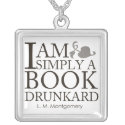 I Am Simply A Book Drunkard Funny Book Lover Quote necklace
