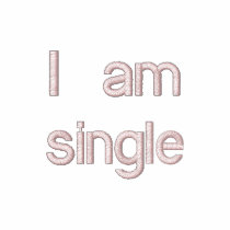 I am single embroidered shirts by Eseller I am single embroidered shirts