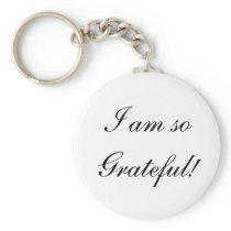 I am so Grateful! keychains