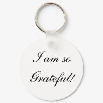 I am so Grateful! keychains