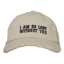 I AM SO LOST WITHOUT YOU embroidered hats
