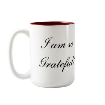 I am soGrateful!, I am soGrateful! mugs by nkleeman I am soGrateful!, I am soGrateful! mugs
