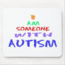 "I AM SOMEONE WITH AUTISM" (Painted) Mouse Mat