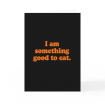 I am something good to eat Costume Card