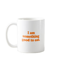 I am something good to eat Costume Coffee Mug