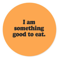 I am something good to eat sticker