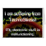 I am suffering from TechnoStress! Greeting Card