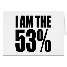 I Am The 53% (Who Pay Federal Income Tax) Greeting Card