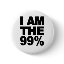 I am the 99% (Occupy Wall St) Buttons