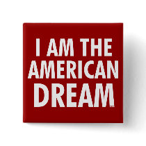 I Am The American Dream buttons