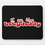 I am the Baby Daddy Mousepad