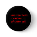 I am the best teacher ...of them all! buttons by woldinghamuk I am the best teacher ...of them all! buttons