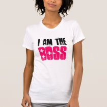 I AM THE, BOSS t-shirts