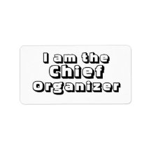 I Am The Chief Organizer. Address Label