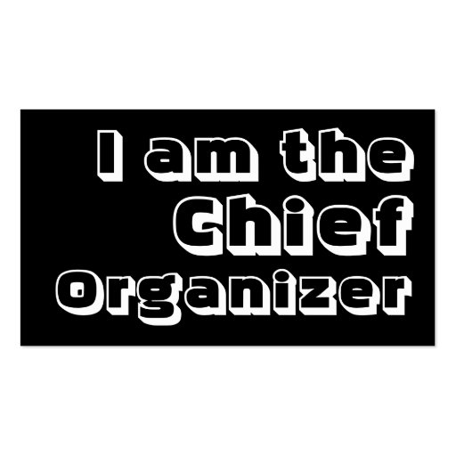 I Am The Chief Organizer. Business Card (front side)