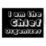 I Am The Chief Organizer....