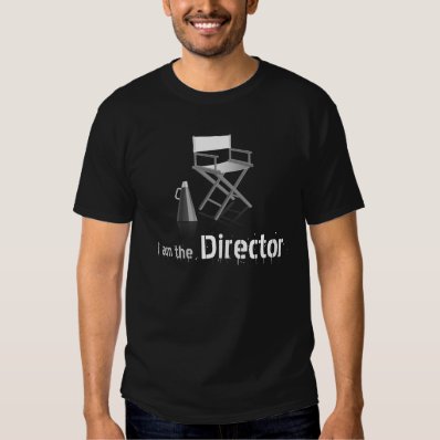 I am the Director T Shirt