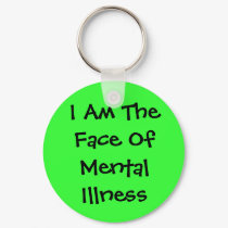 I Am The Face Of Mental Illness keychains