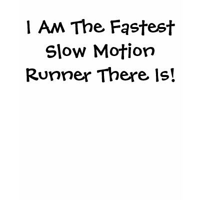 I Am The Fastest Slow Motion Runner There Is! Tank Top by heathe1327