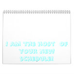 I am the host  of your new schedule! calendars