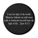 I am the light of the world.  Whoever follows m... magnets