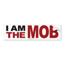 I am the Mob Bumper Sticker bumper stickers by hyperbolegear I am the Mob Bumper Sticker bumper stickers