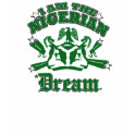 I am the Nigerian dream t-shirts by afrocaribbean I am the Nigerian dream t-shirts