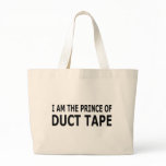 I am the Prince of Duct Tape bags