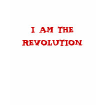 I AM THE REVOLUTION t-shirts by Politictees I AM THE REVOLUTION t-shirts