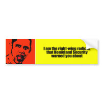 I am the right wing radical that Homeland Security bumper stickers